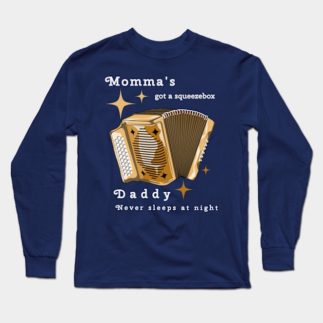 Momma's got a squeezebox Long Sleeve T-Shirt by B Sharp